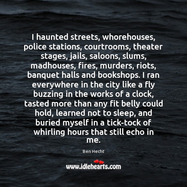 I haunted streets, whorehouses, police stations, courtrooms, theater stages, jails, saloons, slums, Image