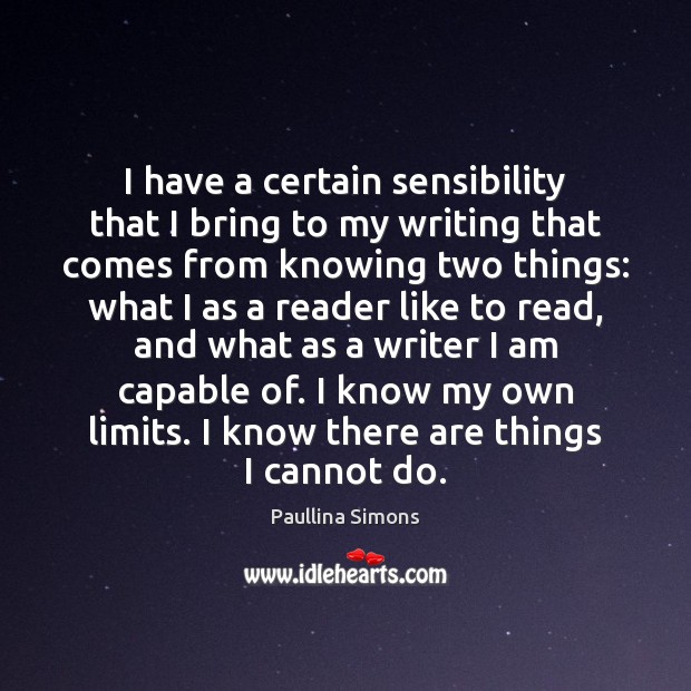 I have a certain sensibility that I bring to my writing that Paullina Simons Picture Quote