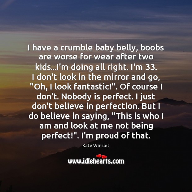 I have a crumble baby belly, boobs are worse for wear after Kate Winslet Picture Quote