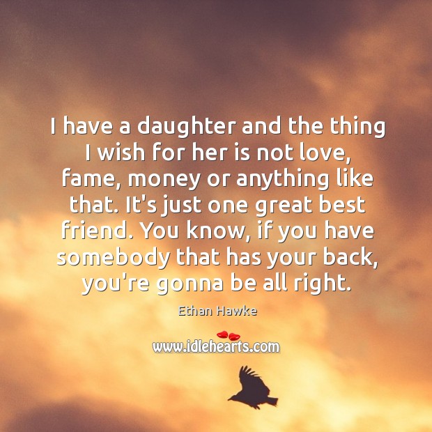 I have a daughter and the thing I wish for her is Image