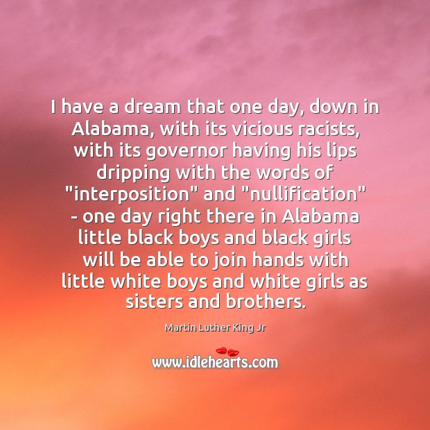 I have a dream that one day, down in Alabama, with its Image