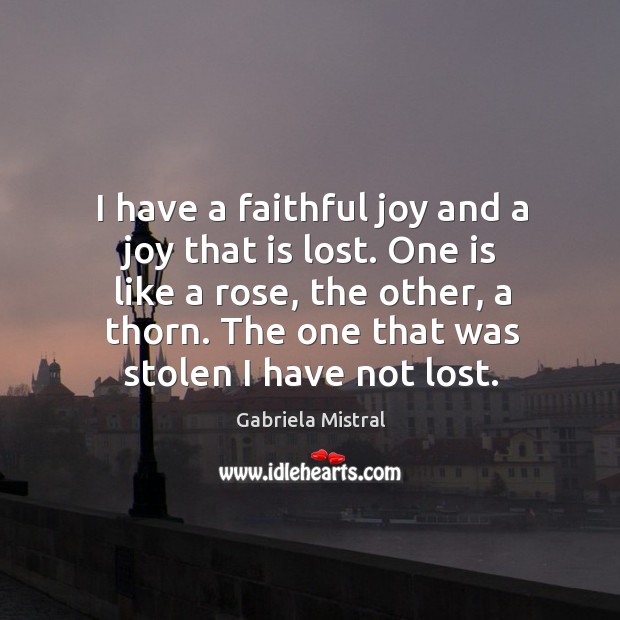 I have a faithful joy and a joy that is lost. One Faithful Quotes Image