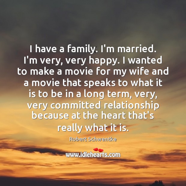 I have a family. I’m married. I’m very, very happy. I wanted Image