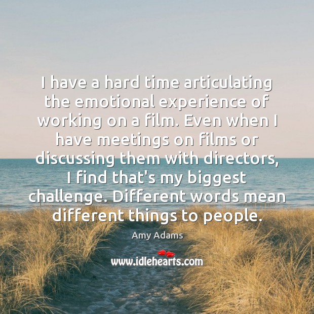 I have a hard time articulating the emotional experience of working on Challenge Quotes Image