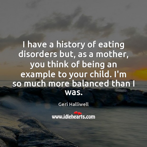I have a history of eating disorders but, as a mother, you Image
