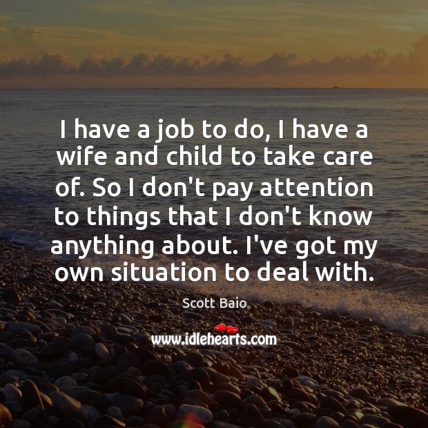 I have a job to do, I have a wife and child Scott Baio Picture Quote