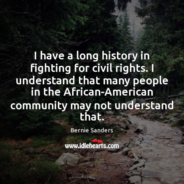 I have a long history in fighting for civil rights. I understand Image