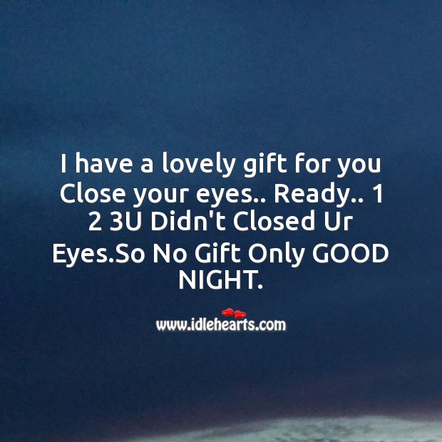I have a lovely gift for you close your eyes.. Good Night Quotes Image