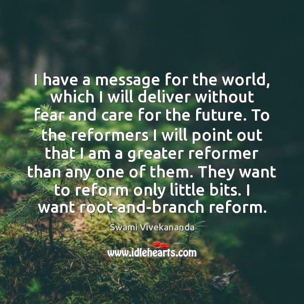 I have a message for the world, which I will deliver without Swami Vivekananda Picture Quote