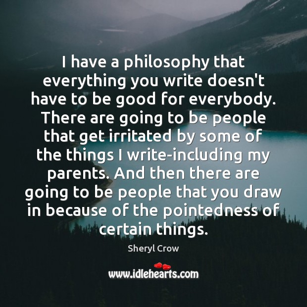 I have a philosophy that everything you write doesn’t have to be Image