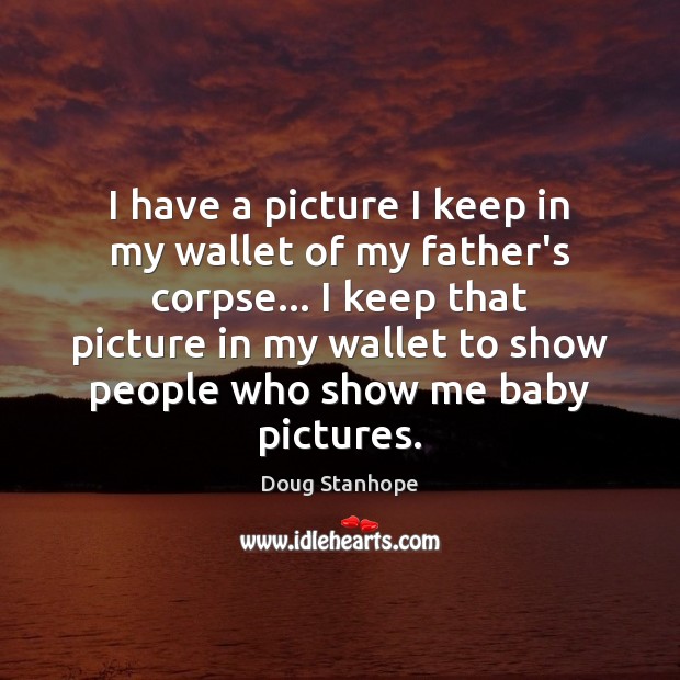 I have a picture I keep in my wallet of my father’s Image
