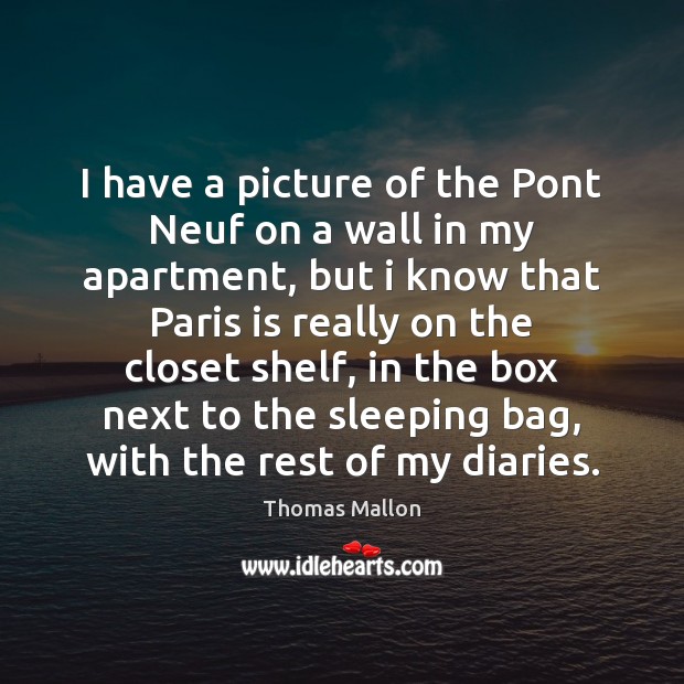 I have a picture of the Pont Neuf on a wall in Thomas Mallon Picture Quote