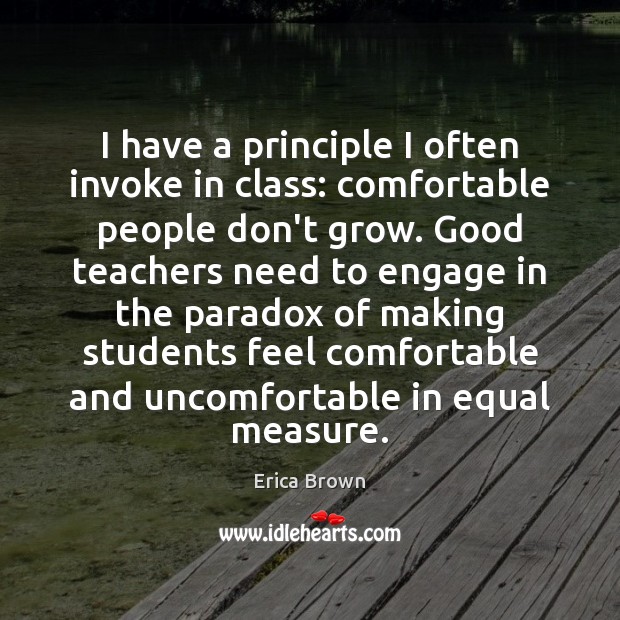 I have a principle I often invoke in class: comfortable people don’t Image