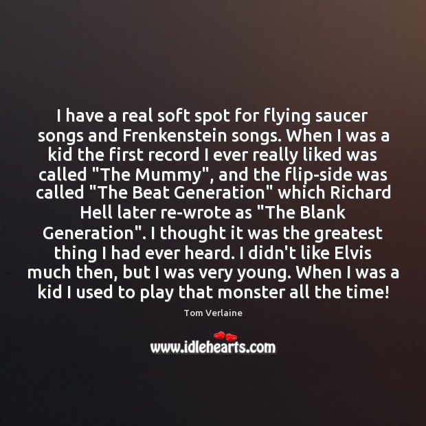 I have a real soft spot for flying saucer songs and Frenkenstein Tom Verlaine Picture Quote