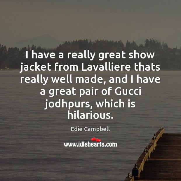 I have a really great show jacket from Lavalliere thats really well Image