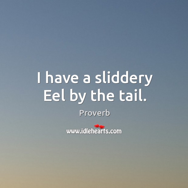I have a sliddery eel by the tail. Image