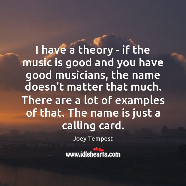 I have a theory – if the music is good and you Image