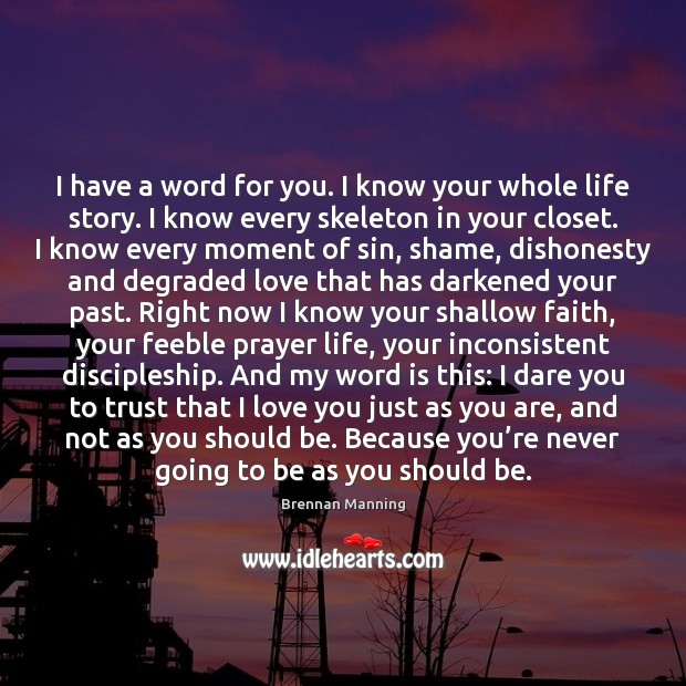 I have a word for you. I know your whole life story. I Love You Quotes Image