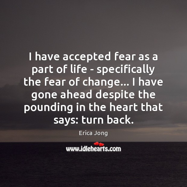 I have accepted fear as a part of life – specifically the Erica Jong Picture Quote