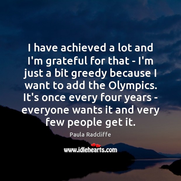 I have achieved a lot and I’m grateful for that – I’m Paula Radcliffe Picture Quote