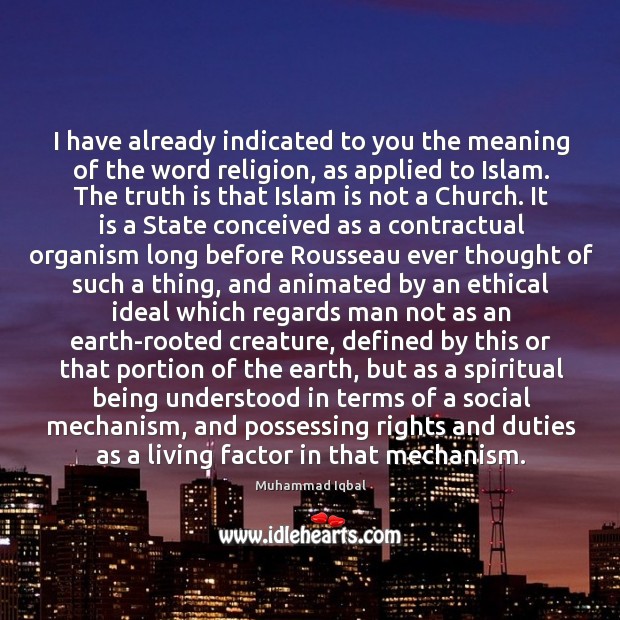 I have already indicated to you the meaning of the word religion, Muhammad Iqbal Picture Quote