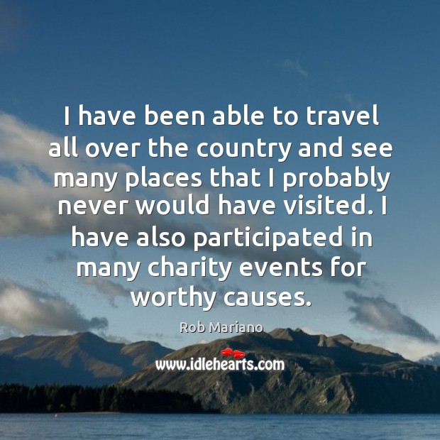 I have also participated in many charity events for worthy causes. Rob Mariano Picture Quote