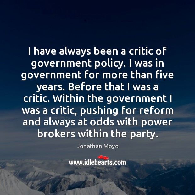 I have always been a critic of government policy. I was in Jonathan Moyo Picture Quote