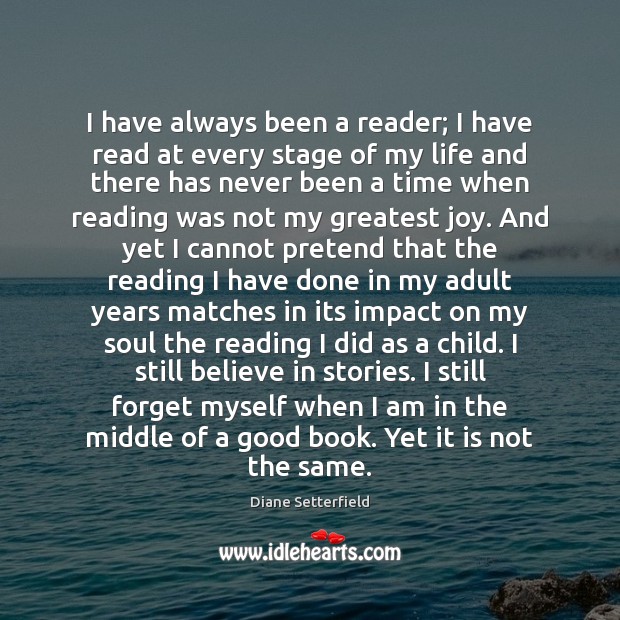 I have always been a reader; I have read at every stage Image