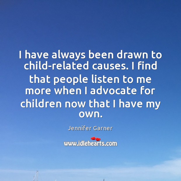 I have always been drawn to child-related causes. I find that people Image