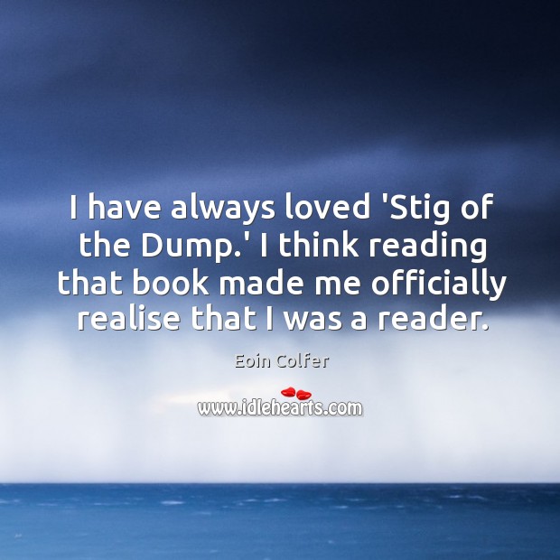 I have always loved ‘Stig of the Dump.’ I think reading Image