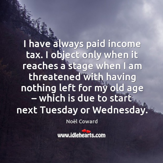 I have always paid income tax. Image