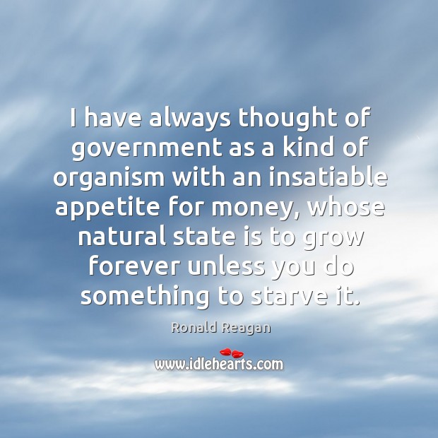 I have always thought of government as a kind of organism with Image