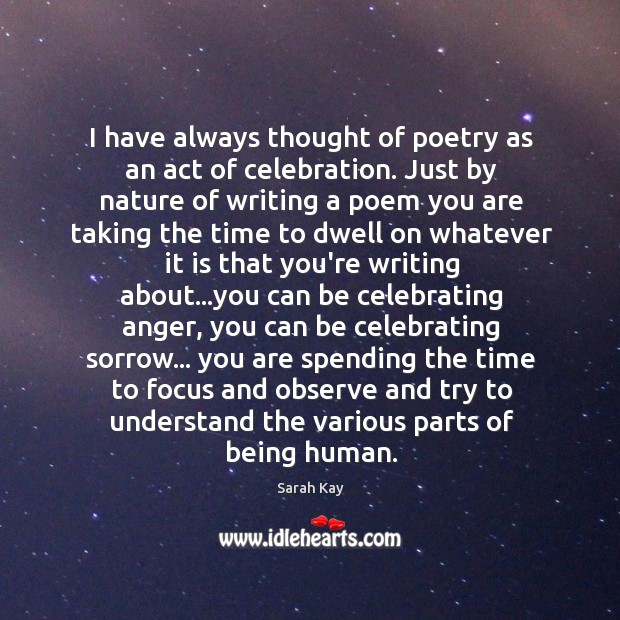 I have always thought of poetry as an act of celebration. Just Sarah Kay Picture Quote