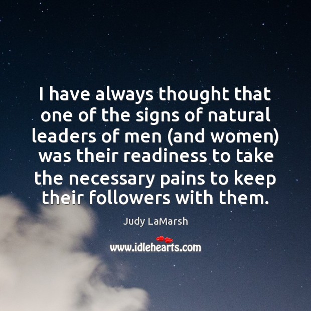 I have always thought that one of the signs of natural leaders Judy LaMarsh Picture Quote