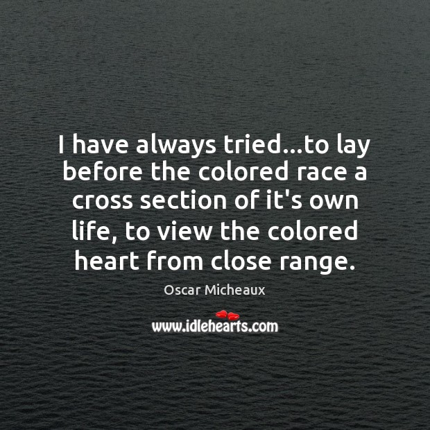 I have always tried…to lay before the colored race a cross Oscar Micheaux Picture Quote
