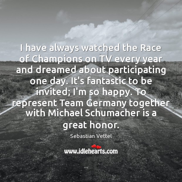 I have always watched the Race of Champions on TV every year Sebastian Vettel Picture Quote
