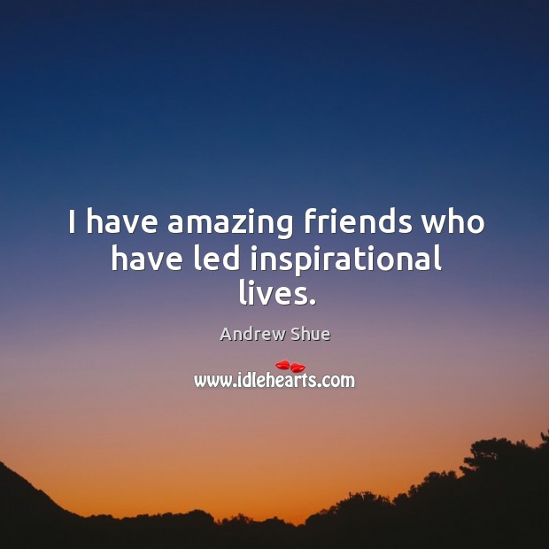 I have amazing friends who have led inspirational lives. Image