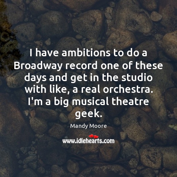 I have ambitions to do a Broadway record one of these days Image