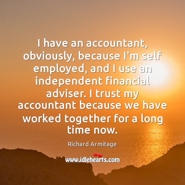 I have an accountant, obviously, because I’m self employed, and I use Image