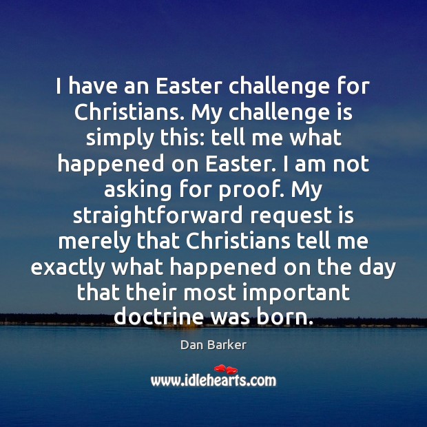 I have an Easter challenge for Christians. My challenge is simply this: Easter Quotes Image