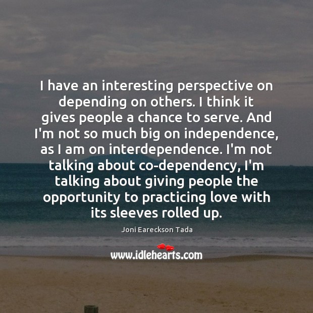 I have an interesting perspective on depending on others. I think it Image