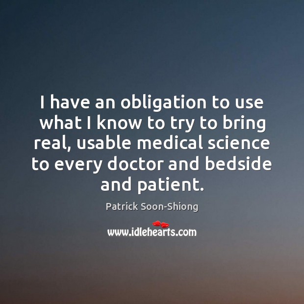 I have an obligation to use what I know to try to Medical Quotes Image