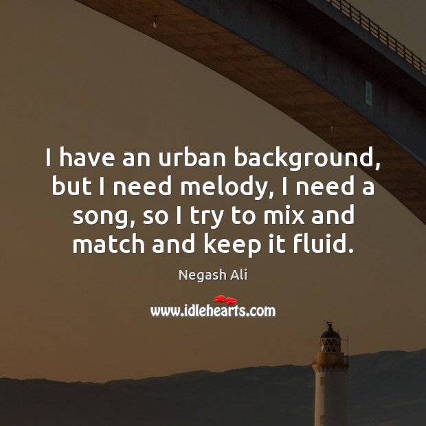 I have an urban background, but I need melody, I need a Image