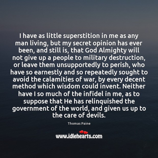 I have as little superstition in me as any man living, but Thomas Paine Picture Quote