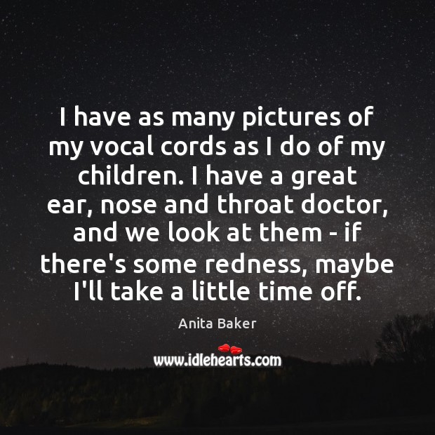 I have as many pictures of my vocal cords as I do Anita Baker Picture Quote