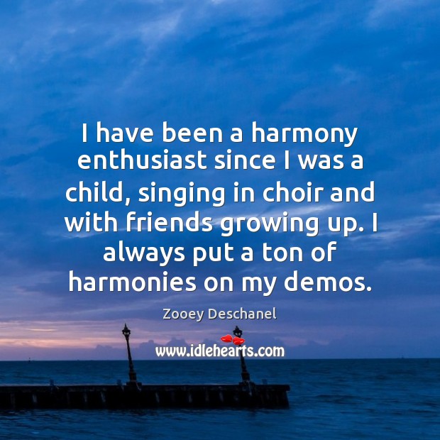 I have been a harmony enthusiast since I was a child, singing Image