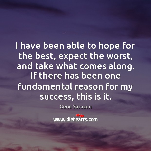 I have been able to hope for the best, expect the worst, Hope Quotes Image