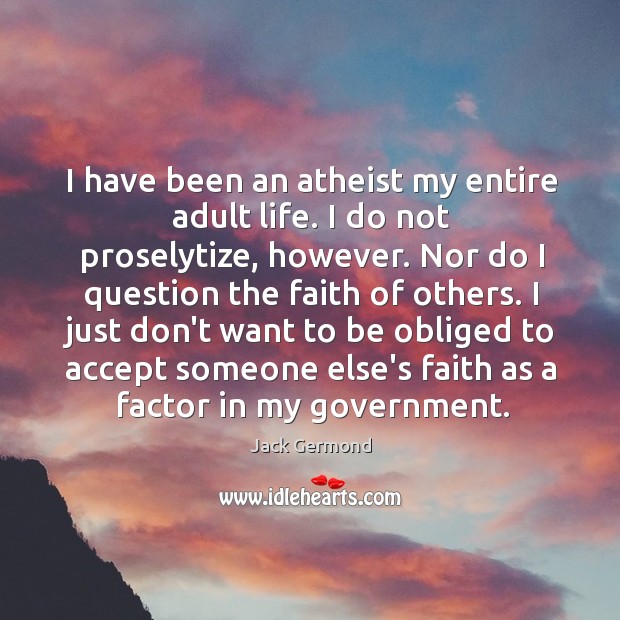 I have been an atheist my entire adult life. I do not Image