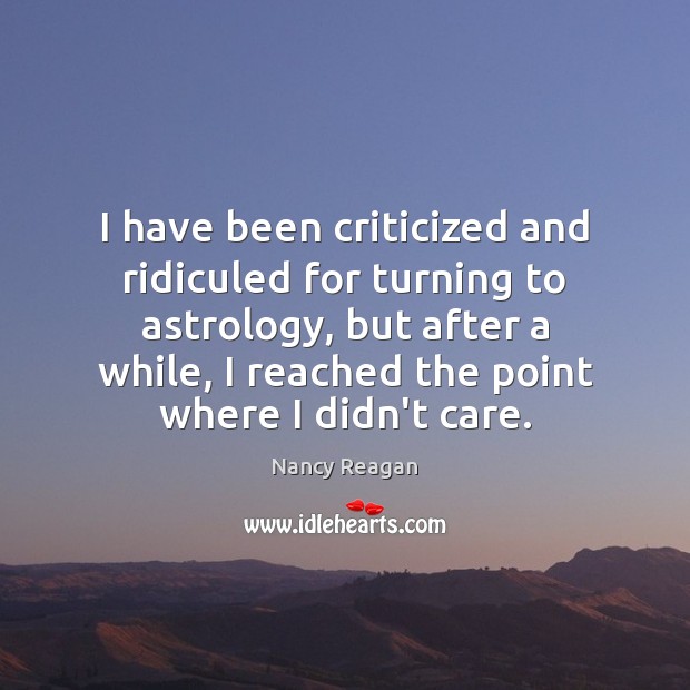 I have been criticized and ridiculed for turning to astrology, but after Astrology Quotes Image