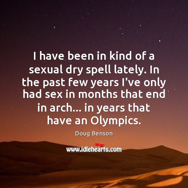 I have been in kind of a sexual dry spell lately. In Image